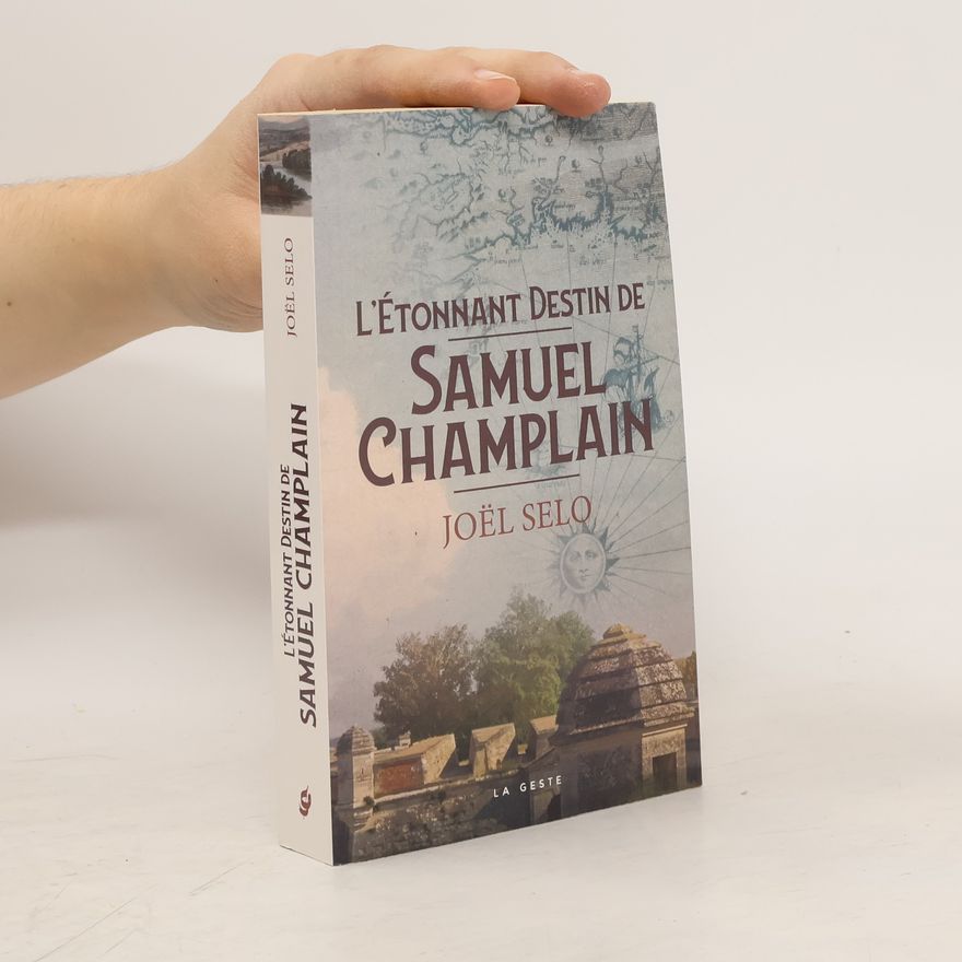 Joël Selo L’Étonnant Destin de Samuel Champlain