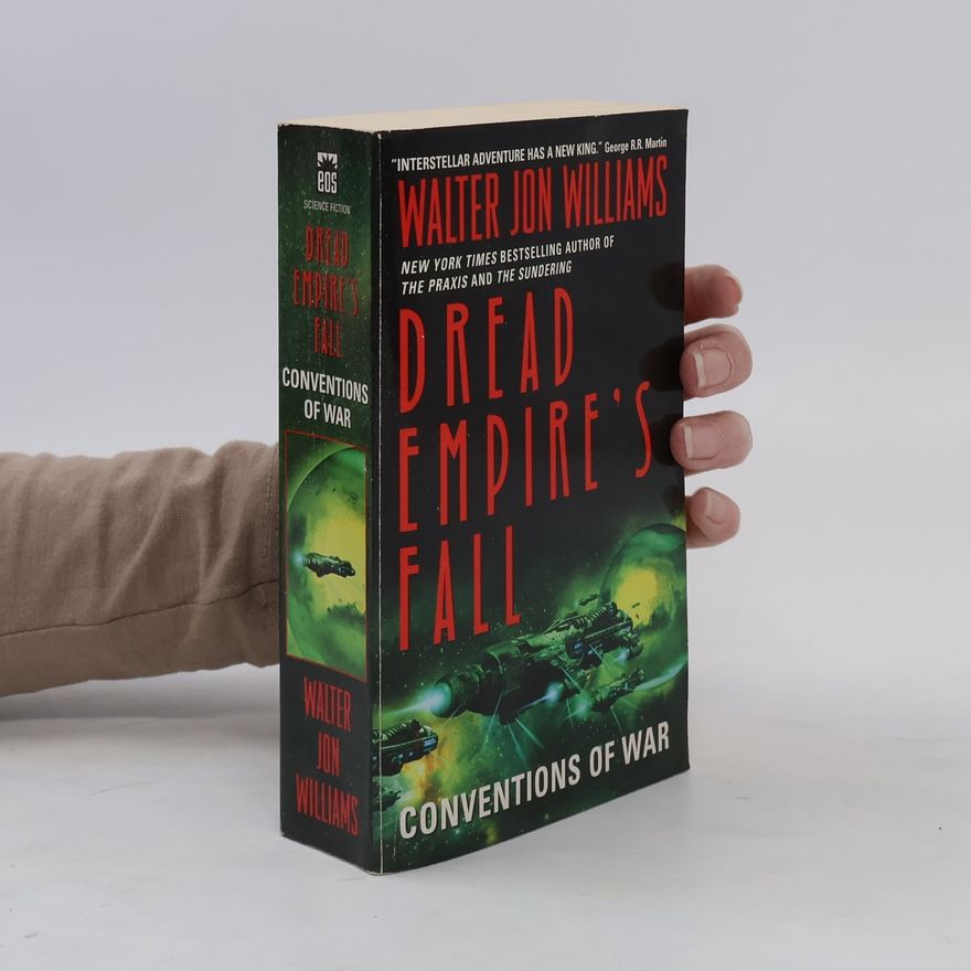 Walter Jon Williams Dread Empire's Fall: Conventions of War