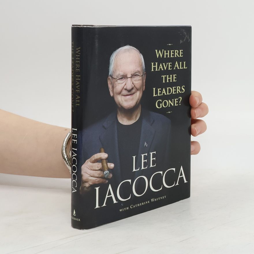 Lee Iacocca Where have all the leaders gone?