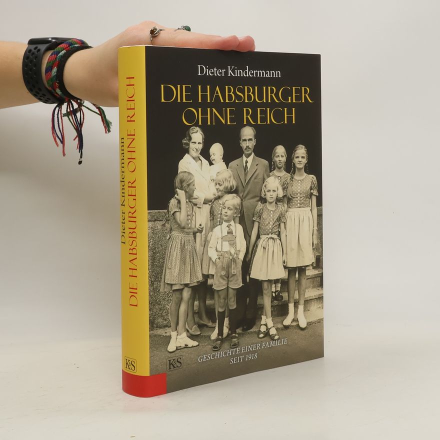 Dieter Kindermann Die Habsburger ohne Reich