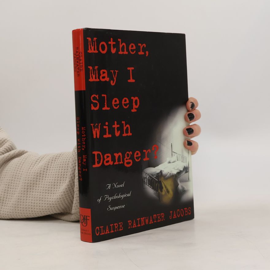 Claire Rainwater Jacobs Mother, May I Sleep with Danger?