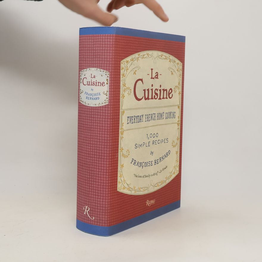 Françoise Bernard La Cuisine. Everyday French Home Cooking