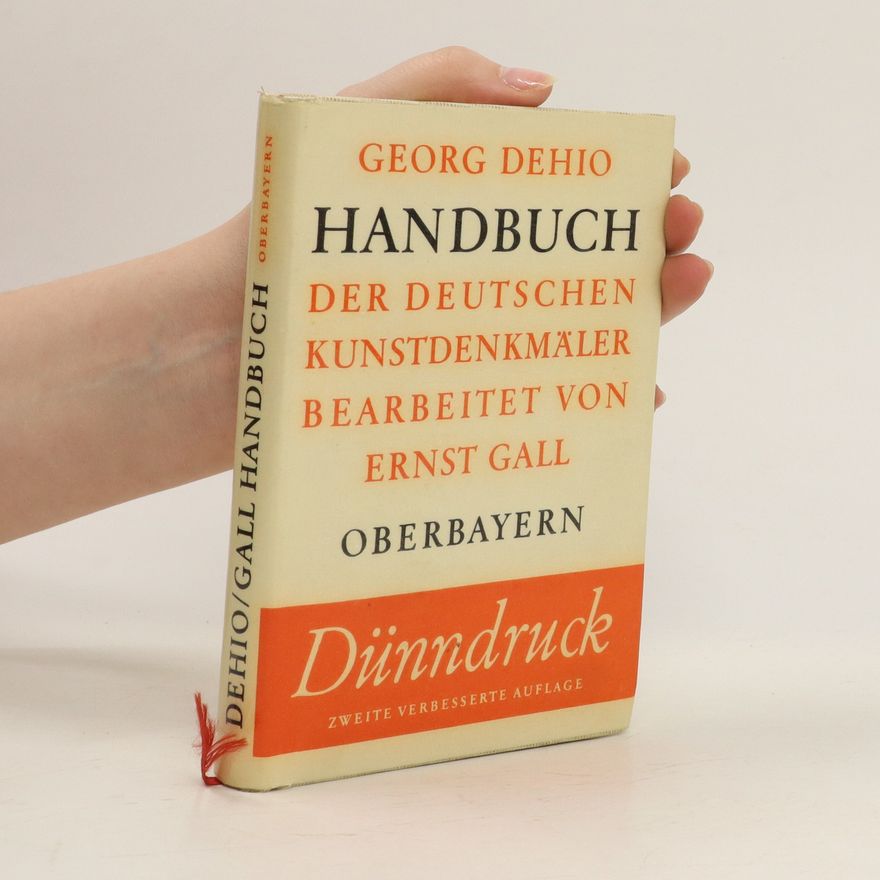 Georg Dehio Handbuch der Deutschen Kunstdenkmäler Bearbeitet. Oberbayern