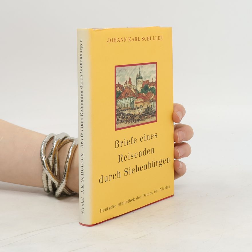 Johann Karl Schuller Briefe eines Reisenden durch Siebenbürgen