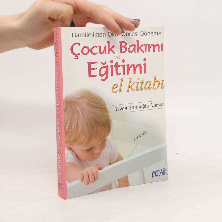 Sevda Salihoǧlu Dursun Çocuk bakımı ve eǧitimi el kitabı