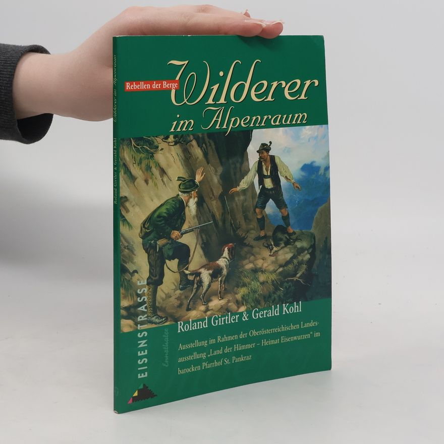 Roland Girtler Wilderer im Alpenraum