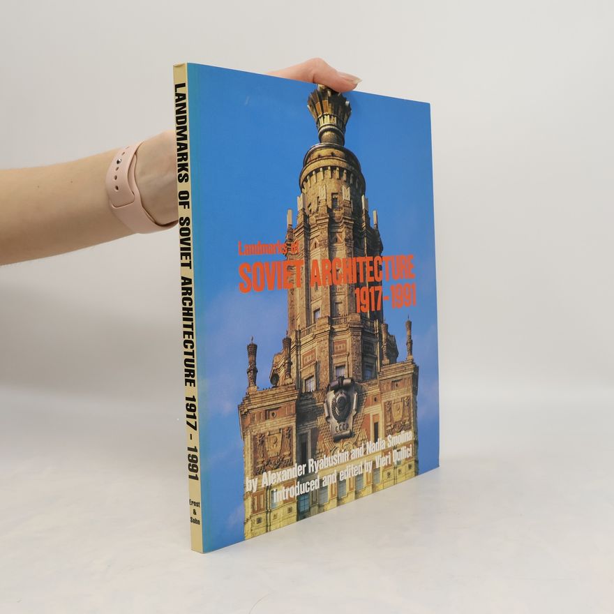 Aleksandr V. Rjabušin Landmarks of Soviet architecture 1917 - 1991