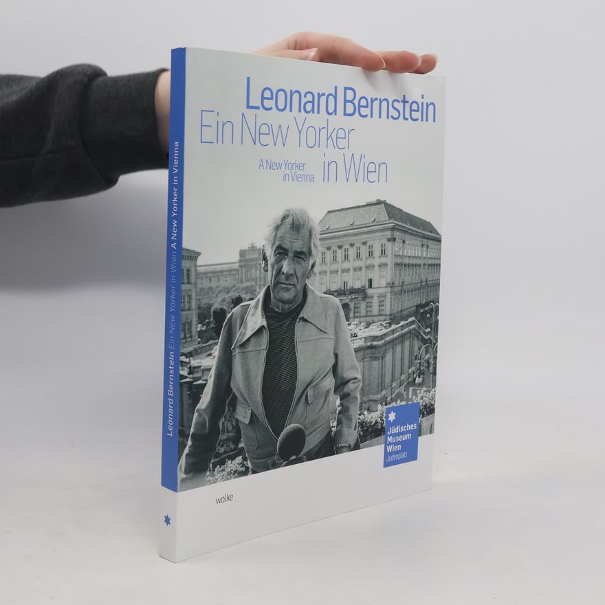 Werner Hanak Leonard Bernstein. Ein New Yorker in Wien