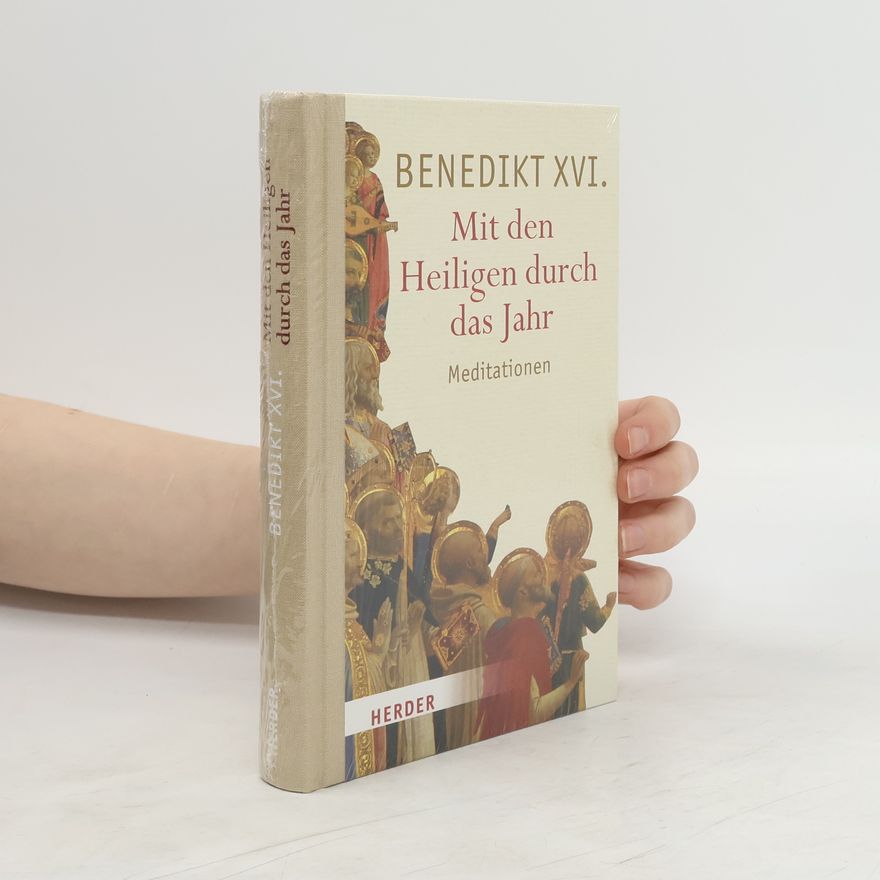 Joseph Ratzinger Mit den Heiligen durch das Jahr: Meditationen