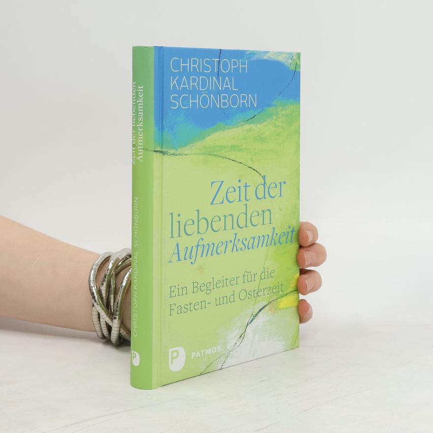 Christoph Schönborn Zeit der liebenden Aufmerksamkeit