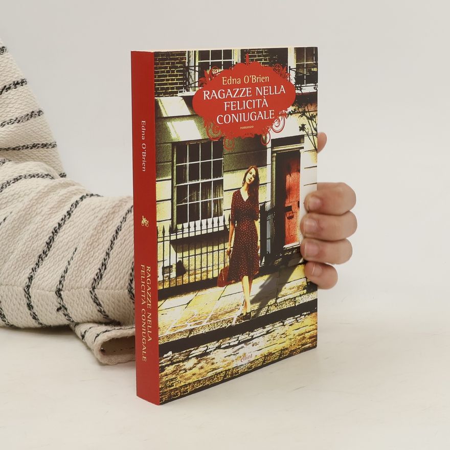 Edna O. Brien Ragazze nella felicità coniugale