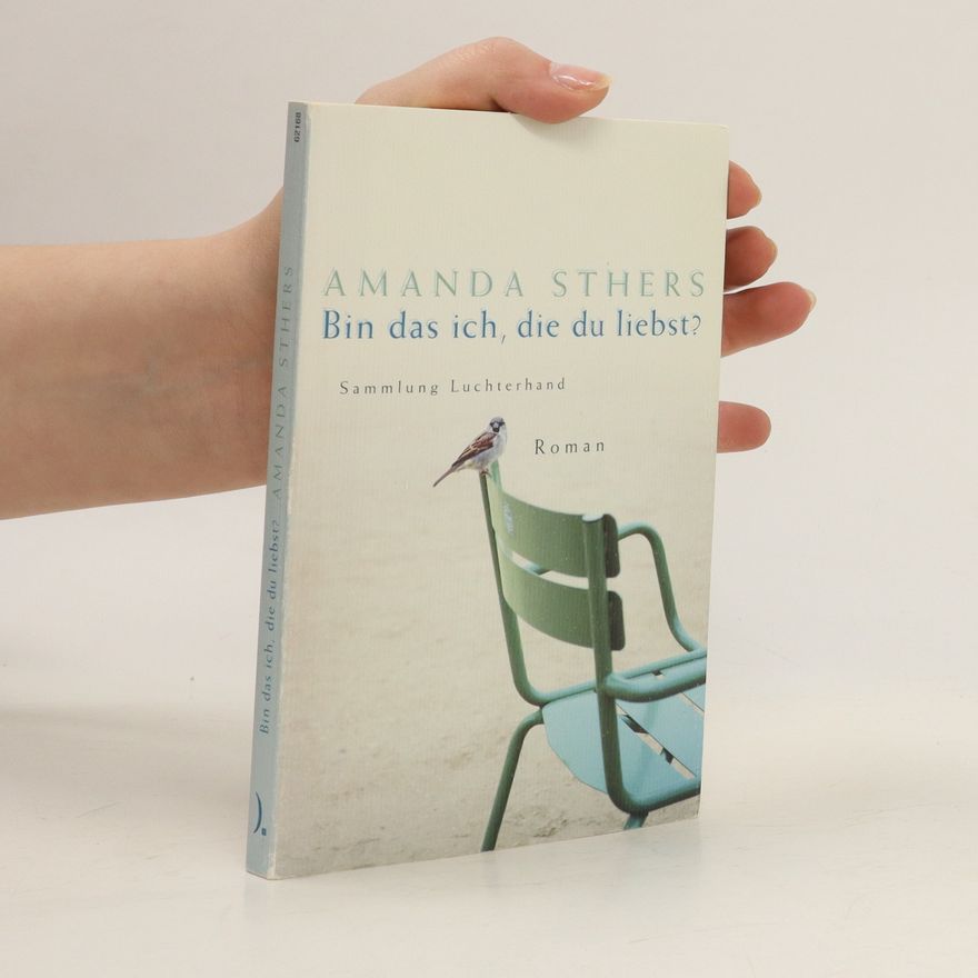 Amanda Sthers Bin das ich, die du liebst?