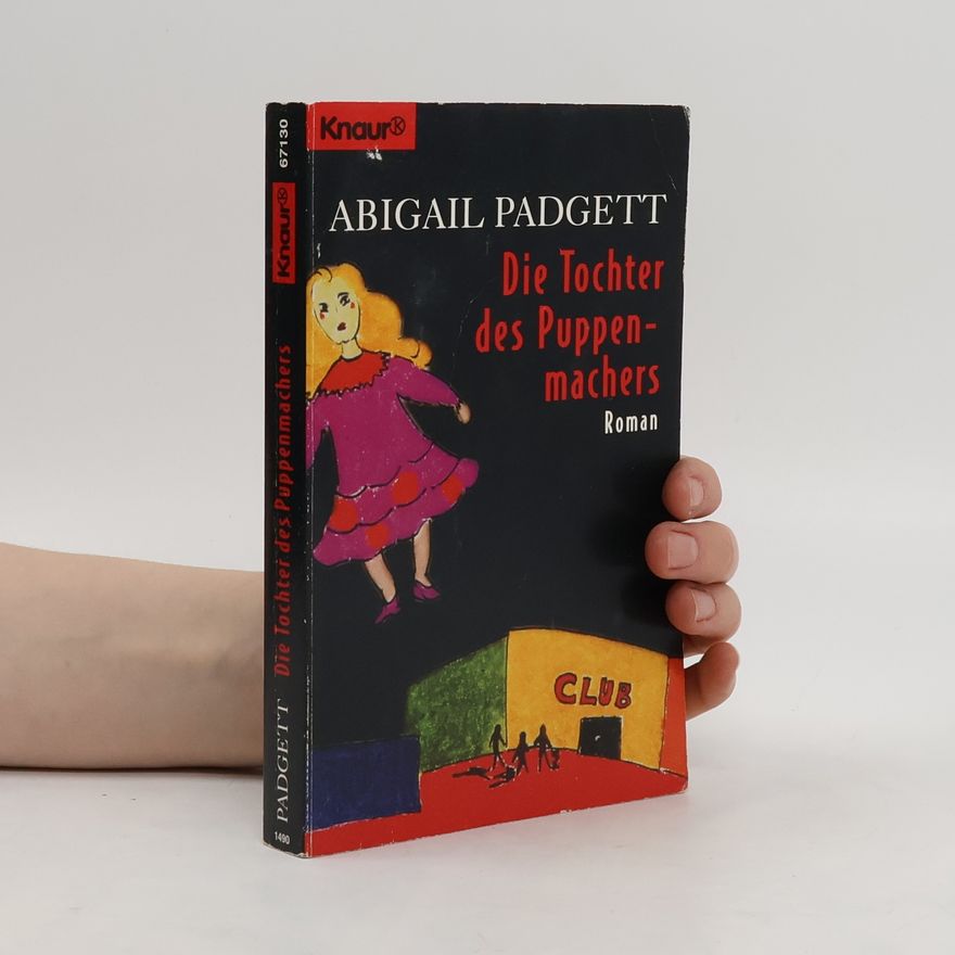 Abigail Padgett Die Tochter des Puppenmachers. Roman