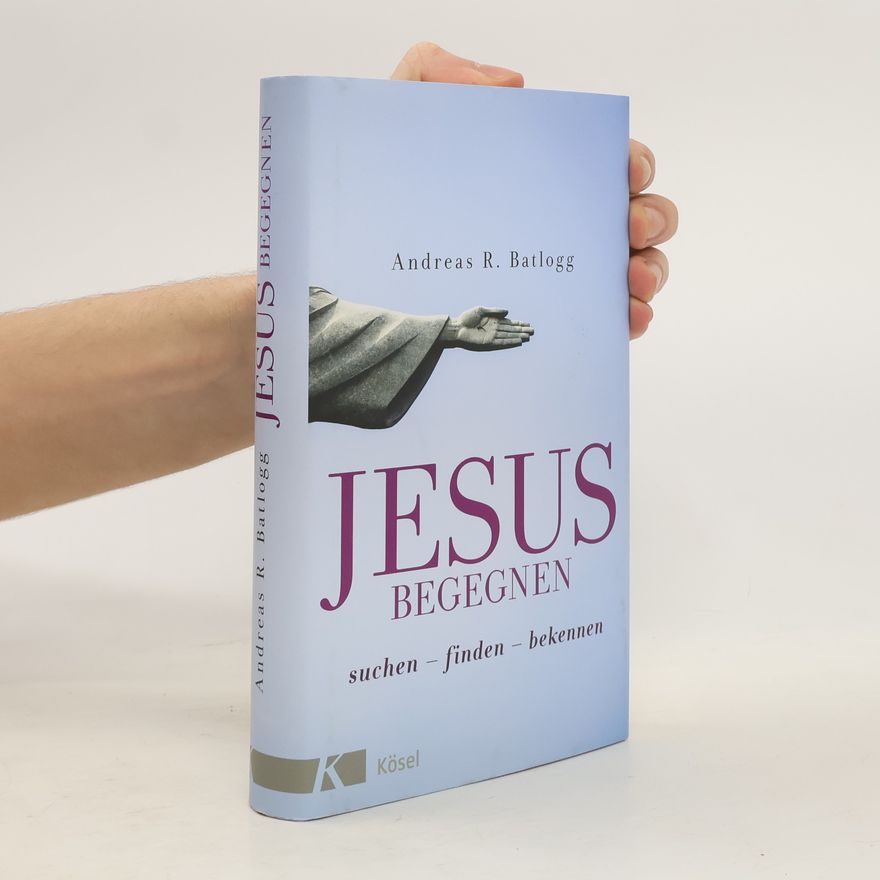 Andreas R. Batlogg Jesus begegnen