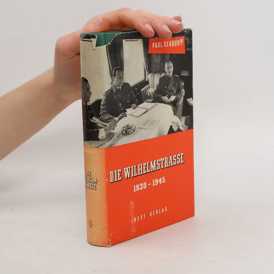 Paul Seabury Die Wilhelmstrasse 1930-1945