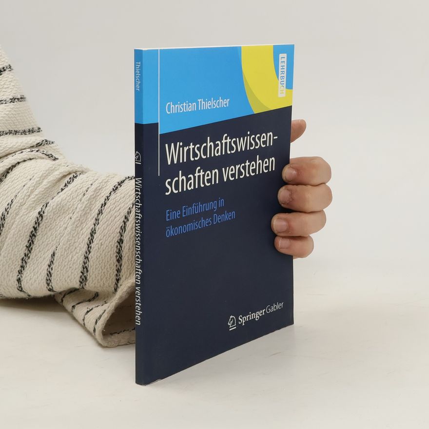 Christian Thielscher Wirtschaftswissenschaften verstehen