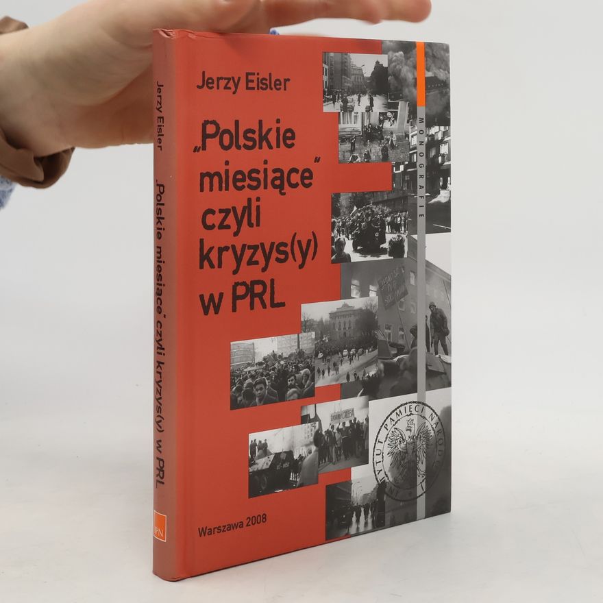 Jerzy Eisler "Polskie miesiące" czyli kryzys(y) w PRL