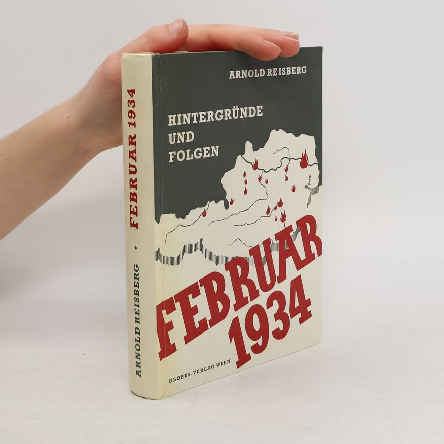 Arnold Reisberg Februar 1934. Hintergründe und Folgen