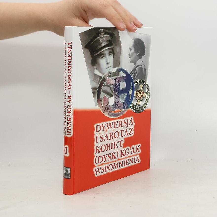 Autorenkollektiv Dywersja i sabotaż kobiet DYSK KG AK Wspomnienia 1