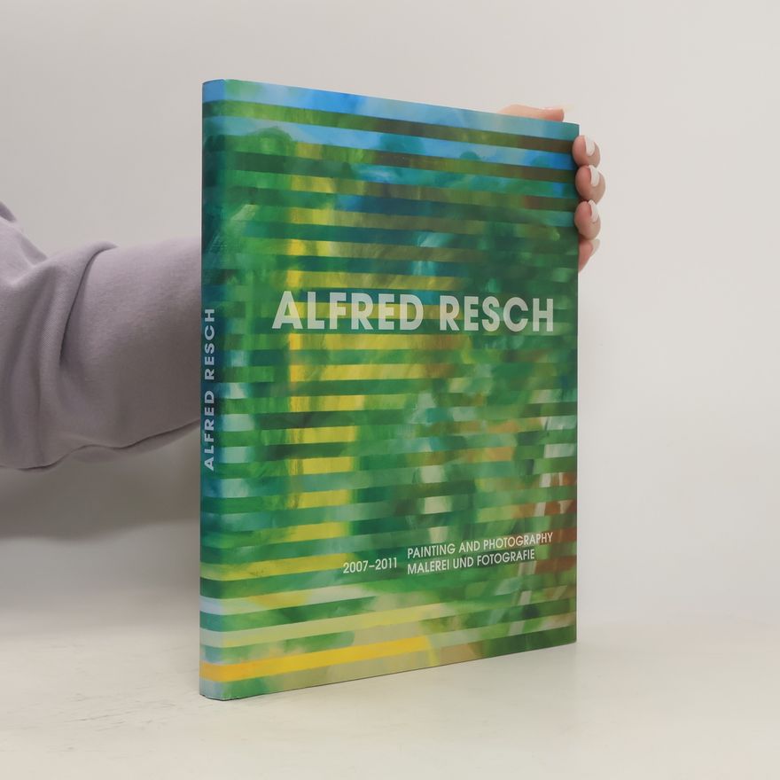 Alfred Resch Diaz Alfred Resch. Painting and Photography. Malerei und Fotografie. Pintura y fotografía 2007-2011