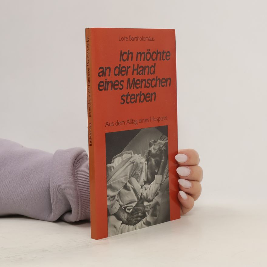 Lore Bartholomäus Ich möchte an der Hand eines Menschen sterben