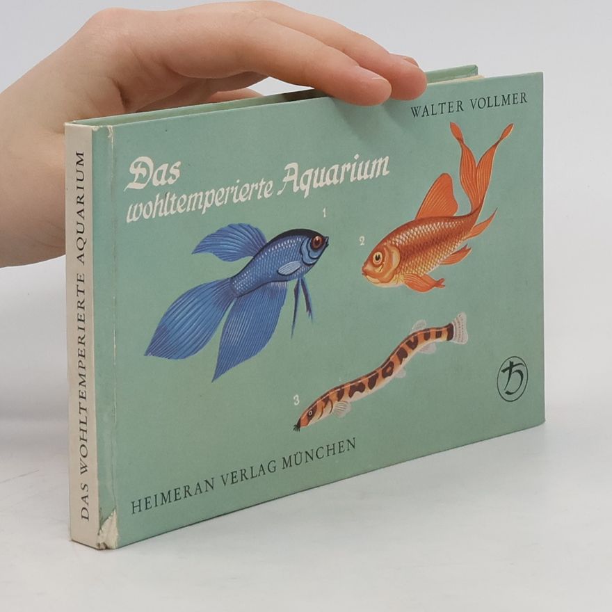 Walter Vollmer Das wohltemperierte Aquarium