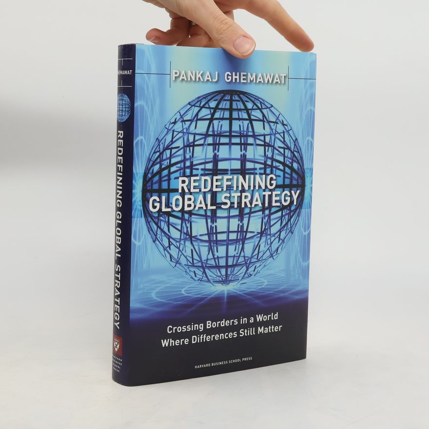Pankaj Ghemawat Redefining Global Strategy