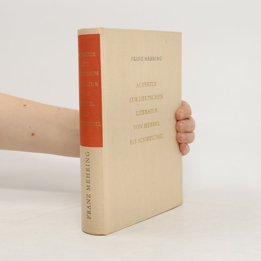 Franz Mehring Aufsätze zur deutschen Literatur von Hebbel bis Schweichel
