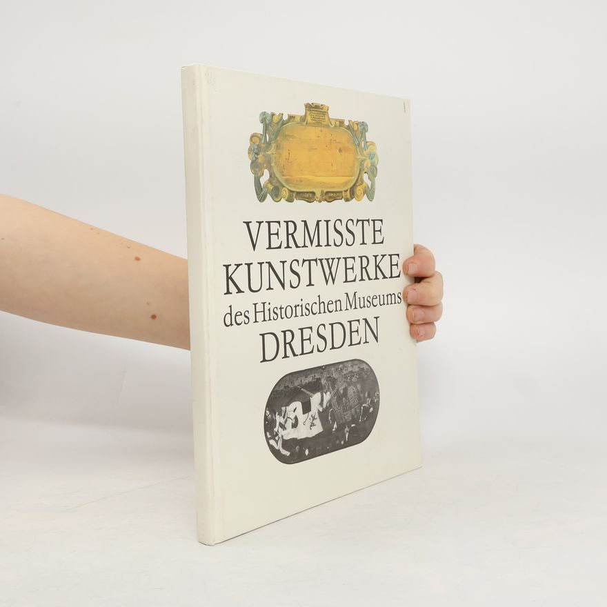 Autorenkollektiv Vermisste Kunstwerke des Historischen Museums Dresden