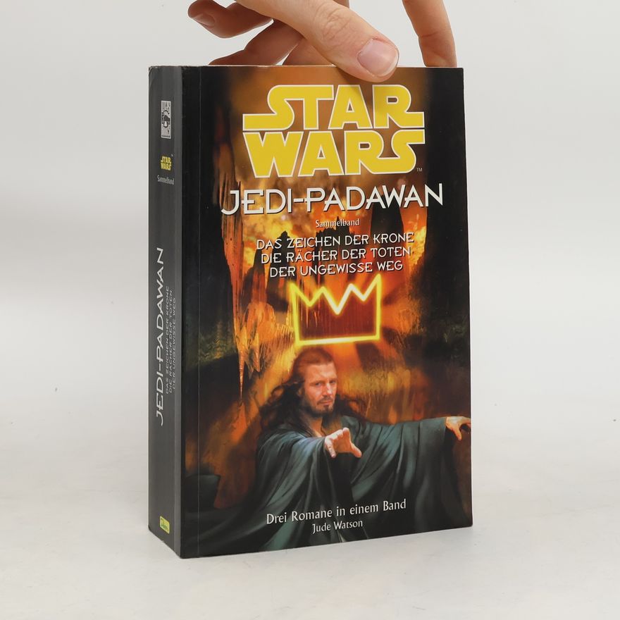 Jude Watson Star Wars Jedi-Padawan. Sammelband 2. Das Zeichen der Krone; Die Rächer der Toten; Der ungewisse Weg