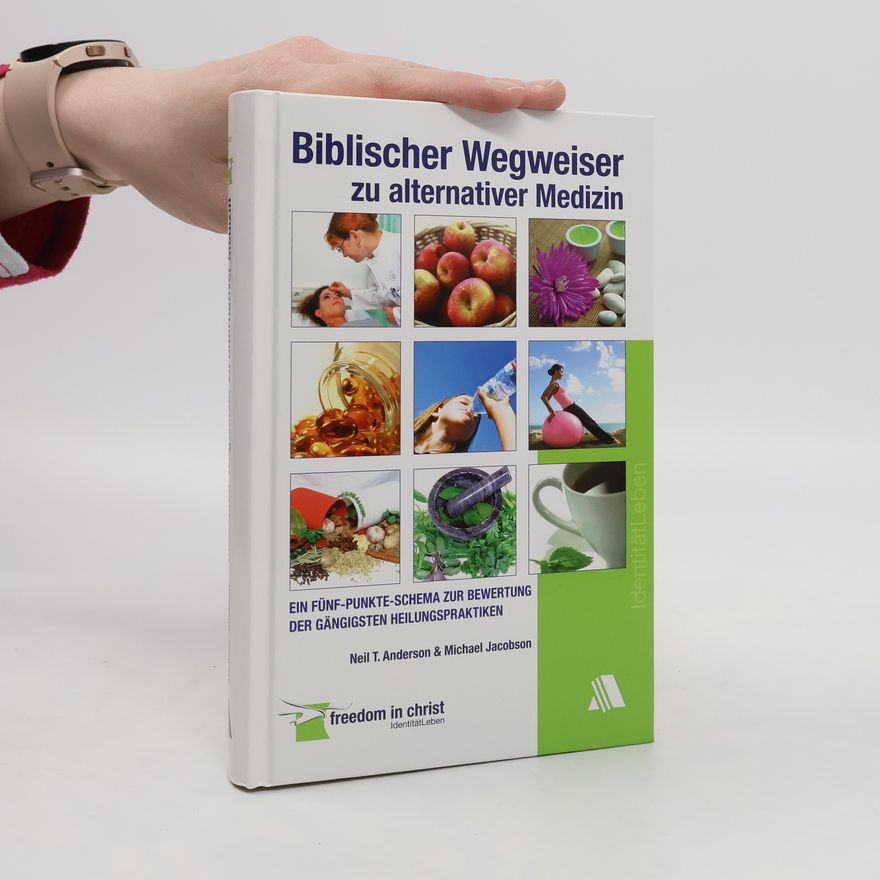 Neil T. Anderson Biblischer Wegweiser zu alternativer Medizin