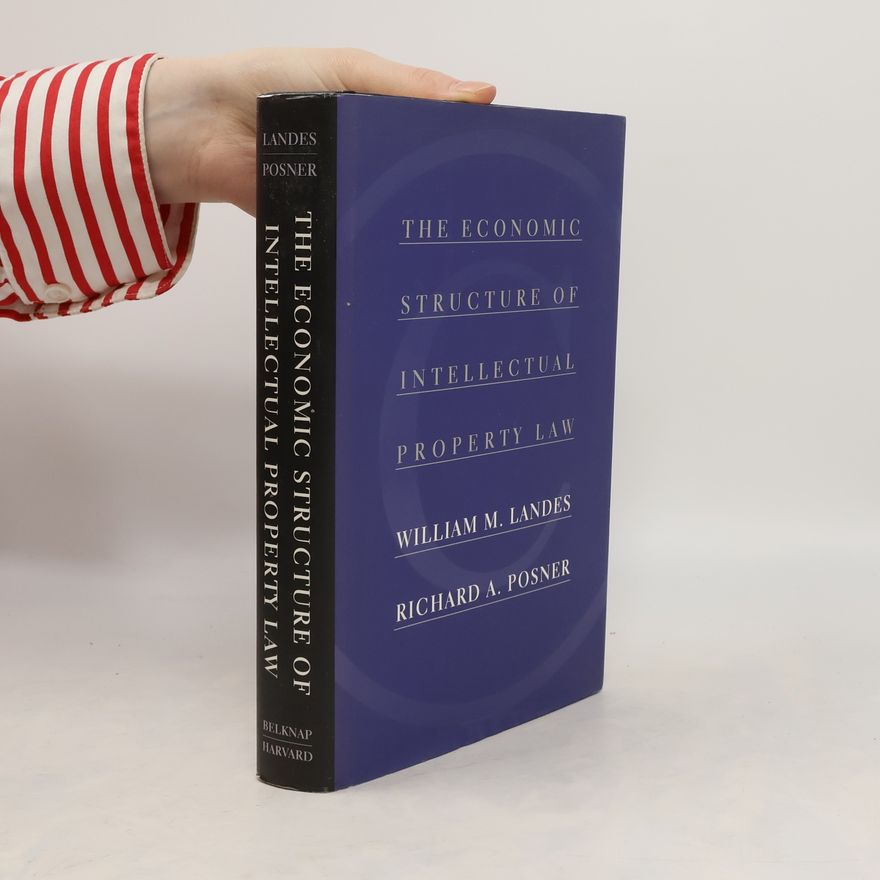 William M. Landes The Economic Structure of Intellectual Property Law