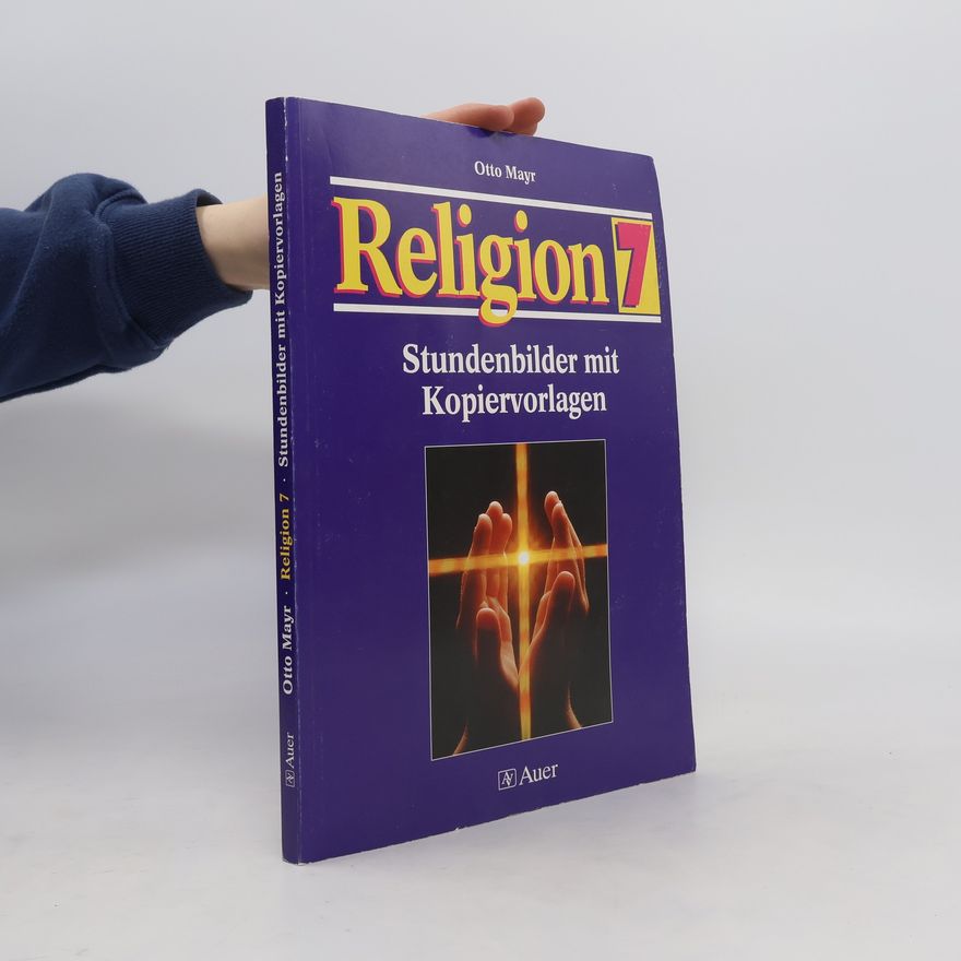 Otto Mayr Religion 7. Stundenbilder mit Kopiervorlagen