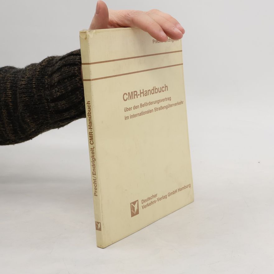 Georg M. Precht CMR-Handbuch über den Beförderungsvertrag im internationalen Strassengüterverkehr