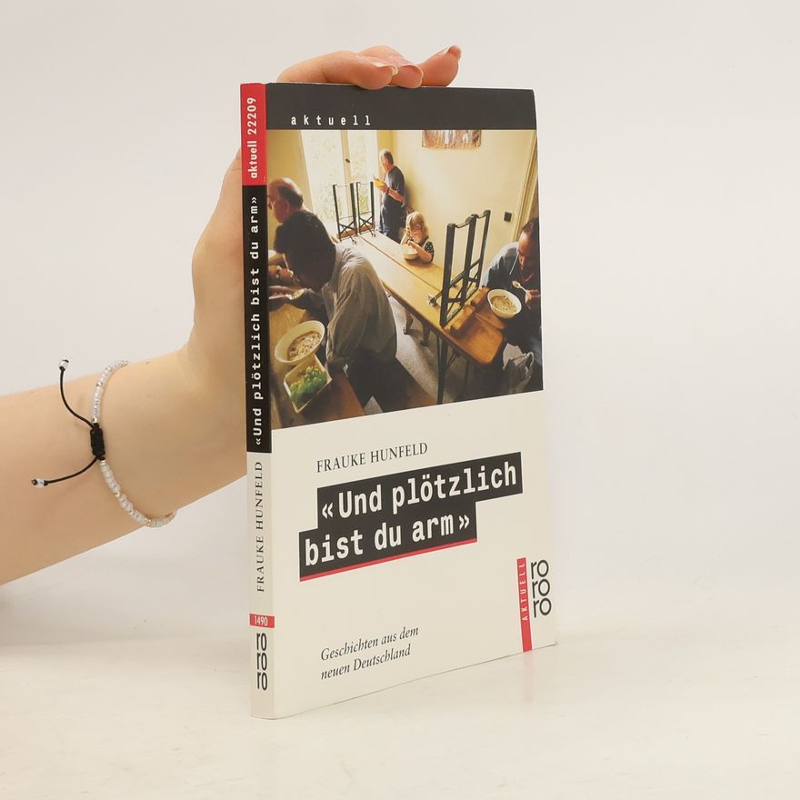 Frauke Hunfeld "Und plötzlich bist du arm"