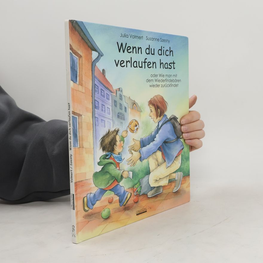 Julia Volmert Wenn du dich verlaufen hast oder wie man mit dem Wiederfindebären zurückfindet