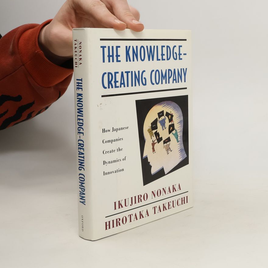 Hirotaka Takeuchi The Knowledge-Creating Company