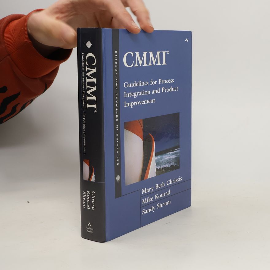 Mary Beth Chrissis CMMI : guidelines for process integration and product improvement