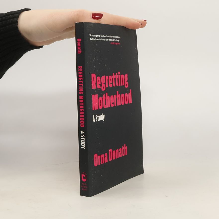 Orna Donath Regretting motherhood : a study