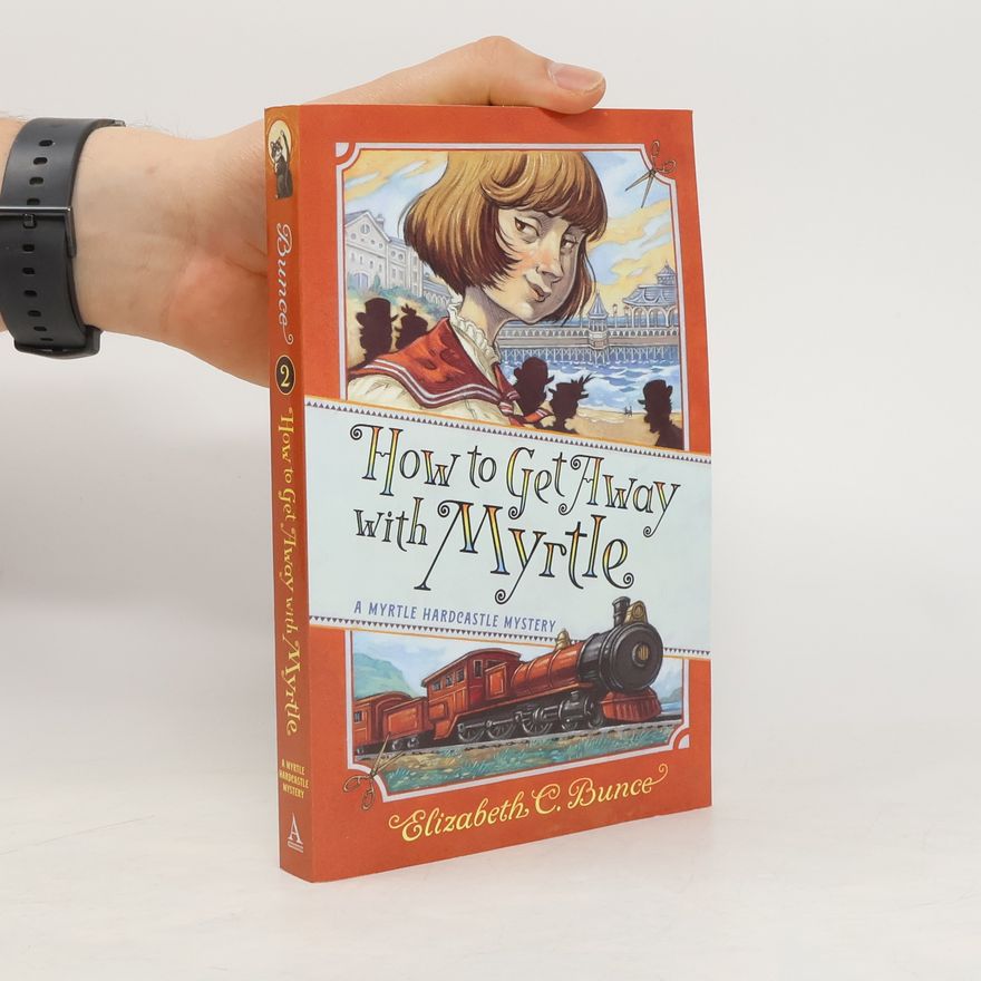 Elizabeth C. Bunce How to Get Away with Myrtle