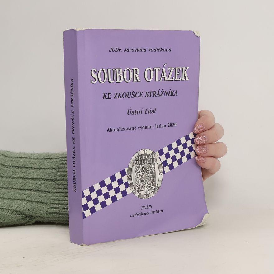Jaroslava JUDr. Vodičková Soubor otázek ke zkoušce strážníka. Ústní část