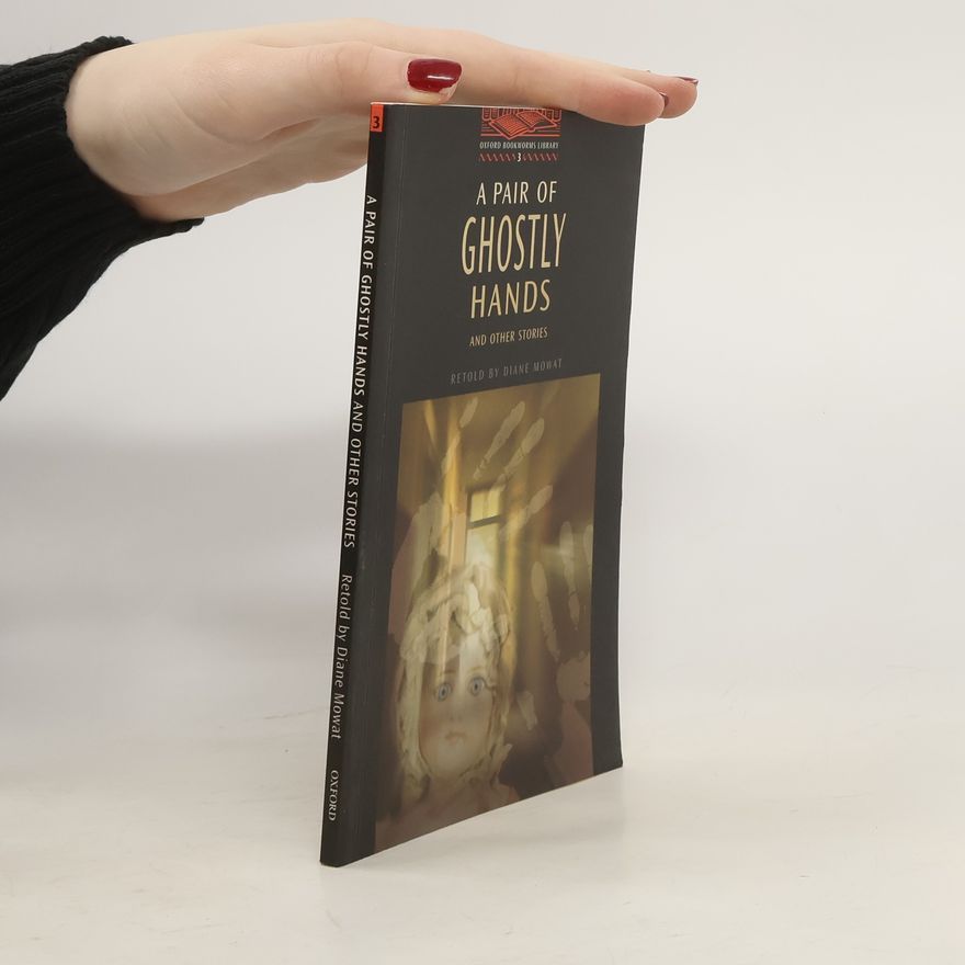 Diane Mowat A pair of ghostly hands and other stories