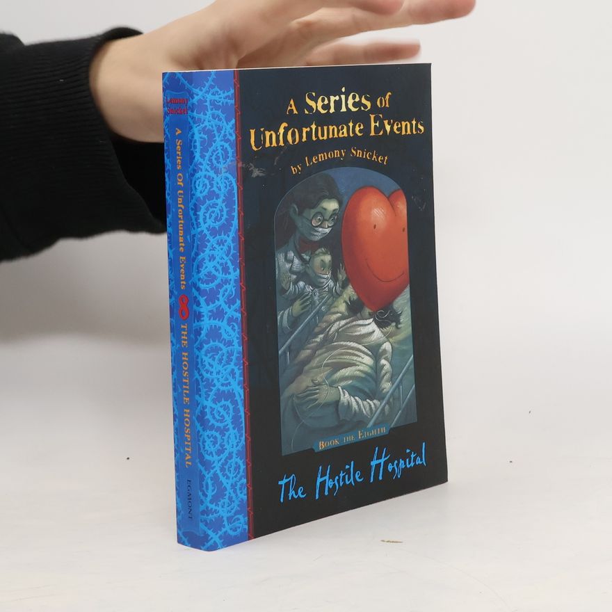 Lemony Snicket A series of unfortunate events. The hostile hospital. Book the eighth