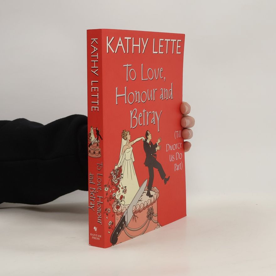 Kathy Lette To Love, Honour and Betray