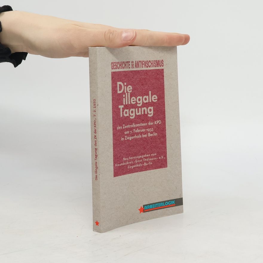 Günter Hortzschansky Die illegale Tagung des Zentralkomitees der KPD am 7. Februar 1933 in Ziegenhals bei Berlin