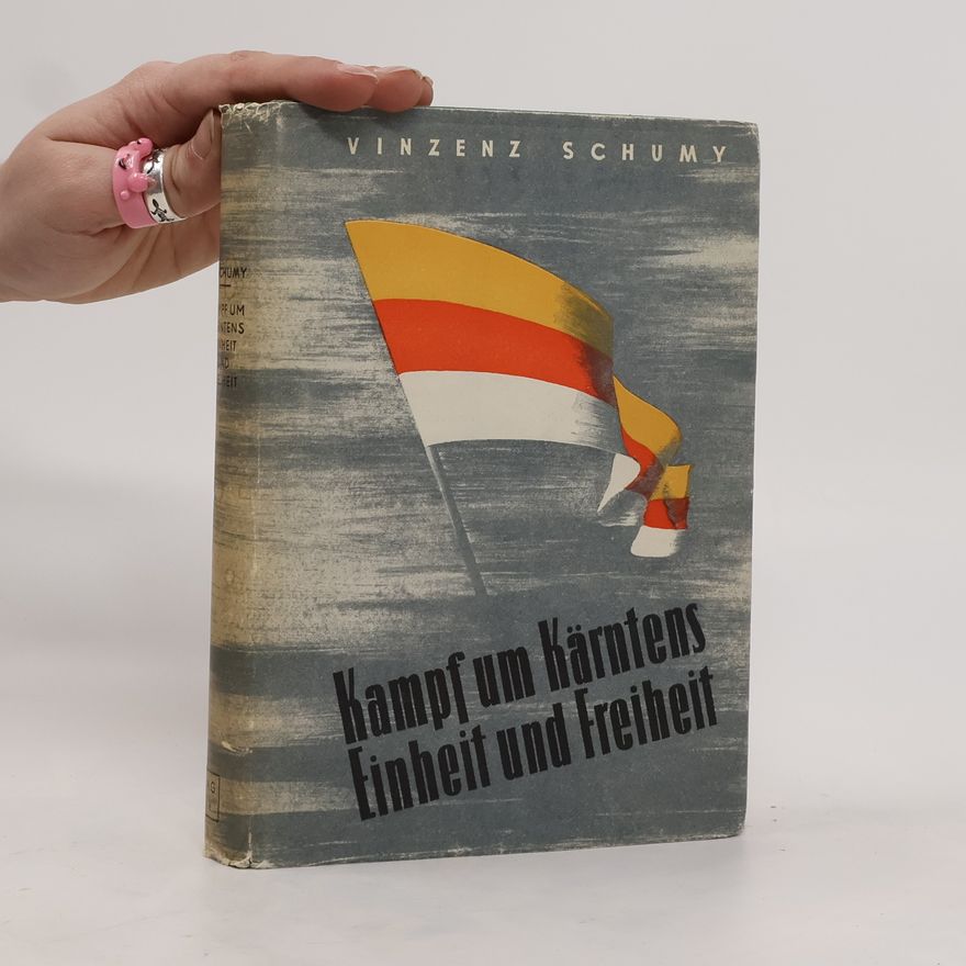 Vinzenz Schumy Kampf Um Kärntens Einheit und Freiheit