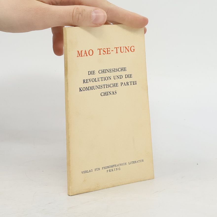 Autorenkollektiv Mao Tse-Tung: Die Chinesische Revolution und die Kommunistische Partei Chinas