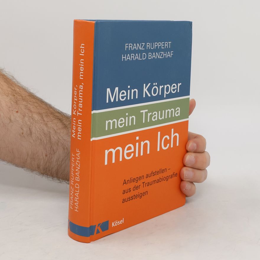 Franz Ruppert Mein Körper, mein Trauma, mein Ich