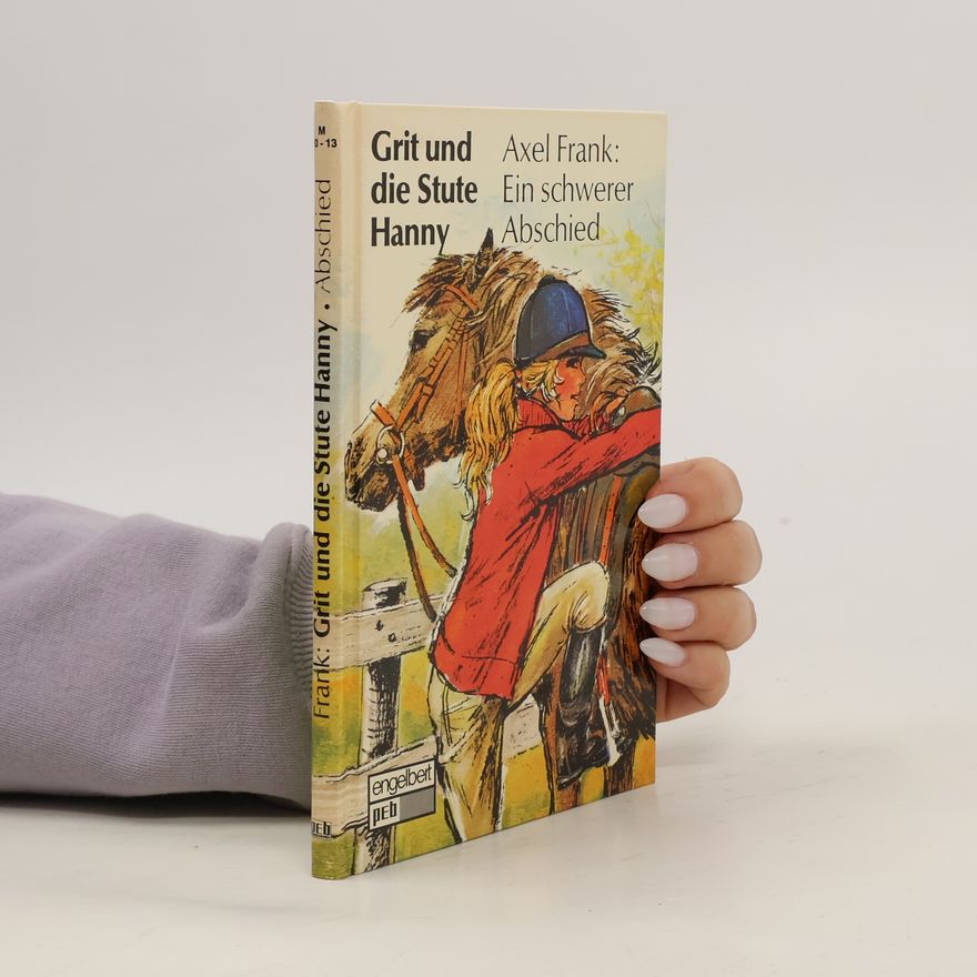 Axel Frank Grit und die Stute Hanny. Ein schwerer Abschied