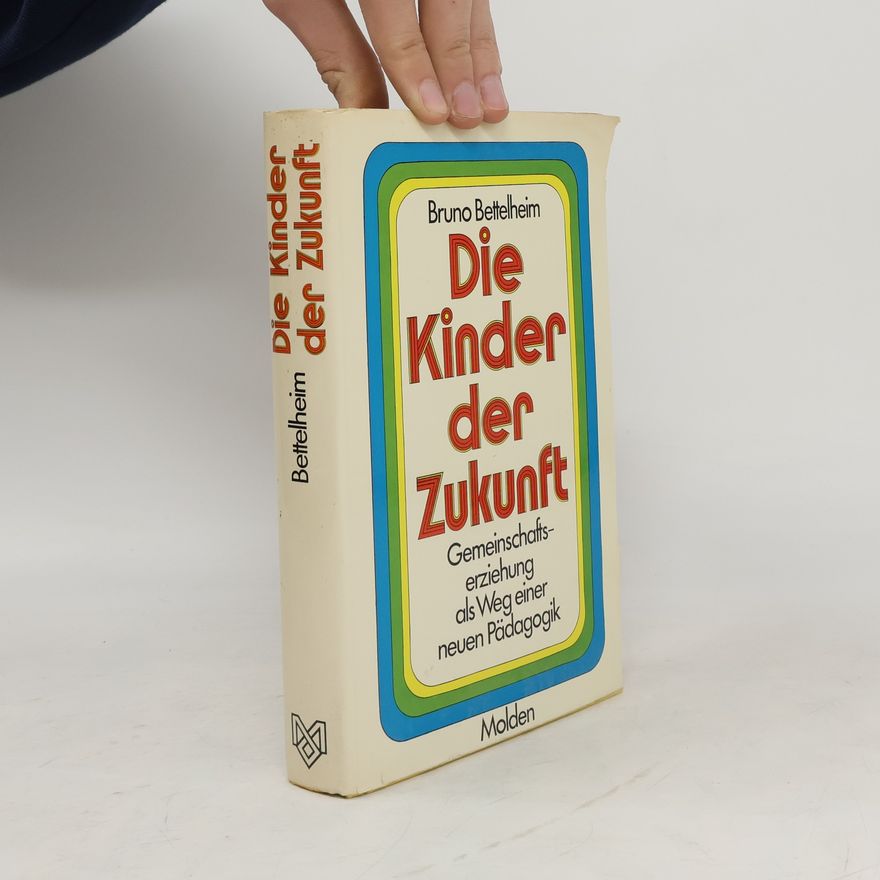 Bruno Bettelheim Die Kinder der Zukunft